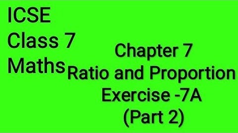 ICSE Class 7 Maths Chapter 7 Ratio and Proportion Exercise -7A (Part 2)