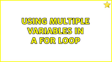 Using multiple variables in a for loop (3 Solutions!!)