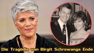 Die Tragödie von Birgit Schrowange Leben und das traurige Ende - Sie hat immer nicht an die Liebe.