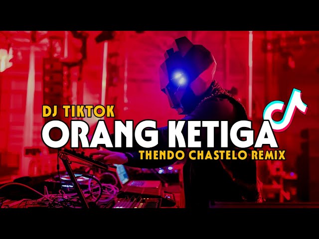 DJ TIKTOK ORANG KETIGA (THENDO CHASTELO REMIX) BASSGANGGA 2024‼️ class=