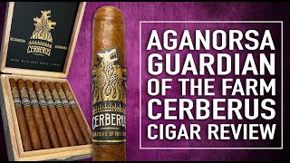 Aganorsa Guardian of the Farm Cerberus Cigar Review