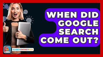 When Did Google Search Come Out? - SearchEnginesHub.com