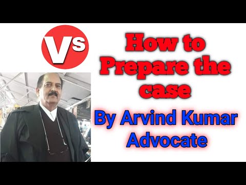 how to prepare the case by arvind kumar advocate