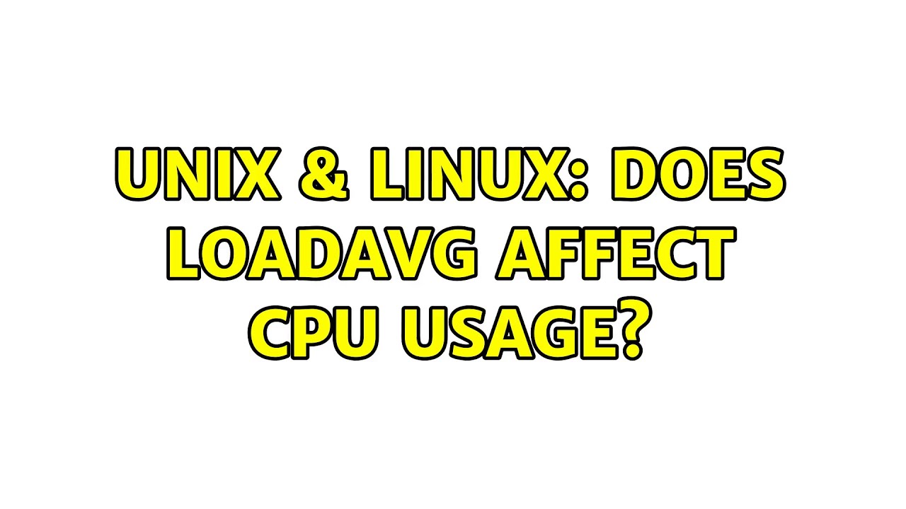 Unix Linux Does Loadavg Affect CPU Usage YouTube Unix linux does loadavg affect cpu usage youtube