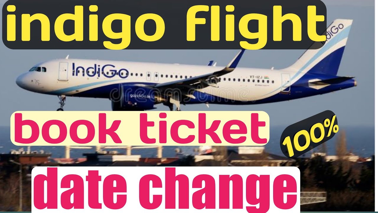 Indigo flight book ticket date of Journey change indigo