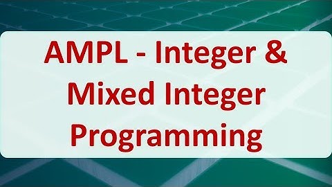 Operations Research 15D: AMPL - Integer & Mixed Integer Programming