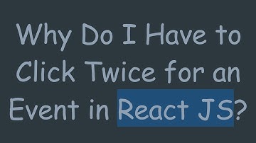 Why Do I Have to Click Twice for an Event in React JS?
