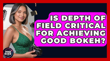 Is Depth Of Field Critical For Achieving Good Bokeh? - Image Review Studio