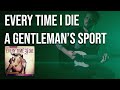 Every Time I Die - A Gentleman&#39;s Sport (cover + downloads)
