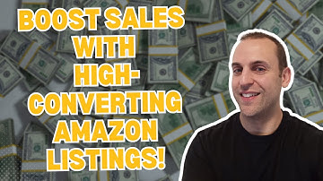 Unlock 2024 Success: How to Create High-Converting Amazon Listings That SELL!