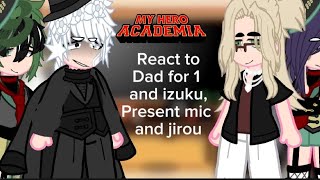 MHA react to Dadforone and izuku + present mic and jirou || 0 SHIPS|| ||MHA/BNHA||