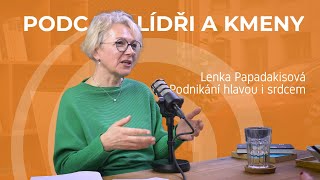 30. díl: Lenka Papadakisová: Je dobré držet rovnováhu. Podnikat hlavou i srdcem.