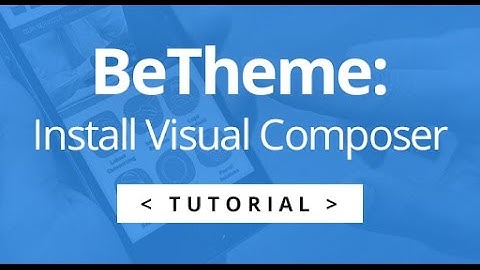 BeTheme -  How to Install Visual Composer - WordPress Tutorial