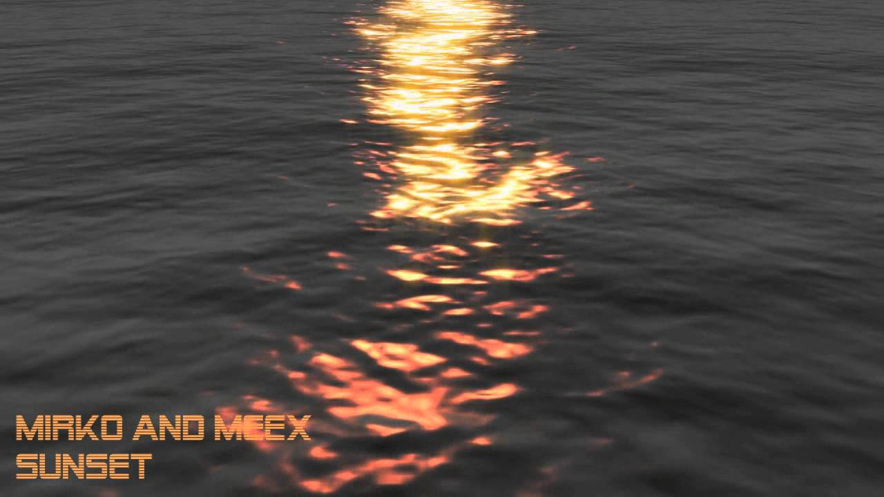 Watch Mirko and Meex - Sunset on YouTube Watch Mirko and Meex - Sunset on YouTube