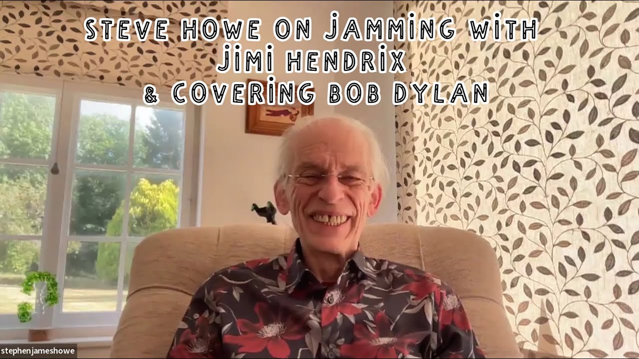 Steve Howe on Jamming with Jimi Hendrix and covering Bob Dylan