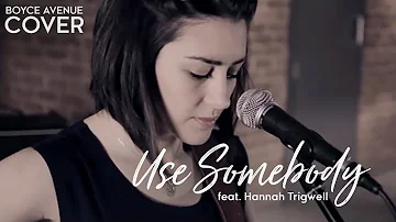 Kings Of Leon - Use Somebody (Boyce Avenue feat. Hannah Trigwell acoustic cover) on Spotify & Apple