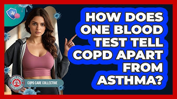 How Does One Blood Test Tell COPD Apart From Asthma? - COPD Care Collective