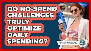 Do No-spend Challenges Truly Optimize Daily Spending? - Points and Perks Channel