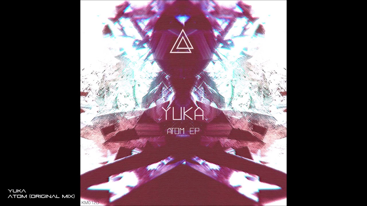 Tonton Yuka - Atom (Original Mix) di YouTube Tonton Yuka - Atom (Original Mix) di YouTube