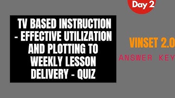 VINSET DAY 2 ANSWER KEY TV Based Instruction (Afternoon Session) - Virtual INSET 2.0 2021