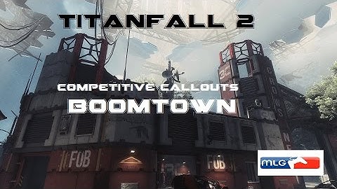 Titanfall 2 - Competitive callouts Boomtown