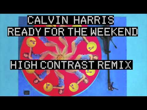  Calvin Harris - Ready For The Weekend HIGH CONTRAST REMIX