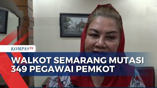 Soal Mutasi 349 Pegawai, Wali Kota Semarang Hevearita: Tak Ada 'Like and Dislike'