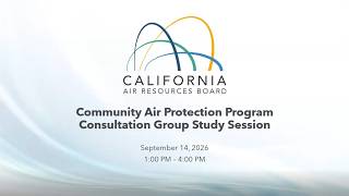 Community Air Protection Program Consultation Group Study Session - September 14, 2026
