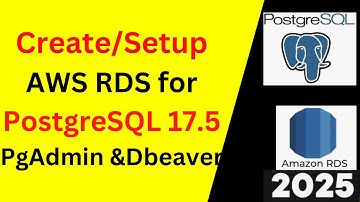 How to Create AWS RDS for PostgreSQL 17.5 and Connect from PgAdmin, psql & DBeaver | 2025 Updated