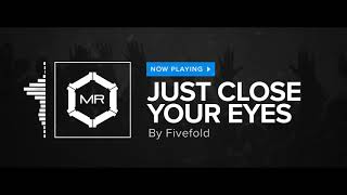 Fivefold - Just Close Your Eyes [HD]