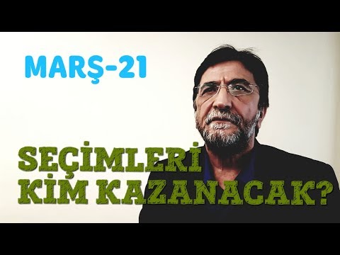 SEÇİMLERİ KİM KAZANACAK? - MARŞ-21