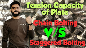 Chain Bolting v/s Staggered / Zig Zag Bolting | Tension capacity of Plate | Connections | Part 18