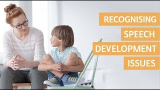 Recognising Speech Development Issues
