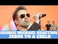 George Michael - Jesus to a Child Song Reaction!