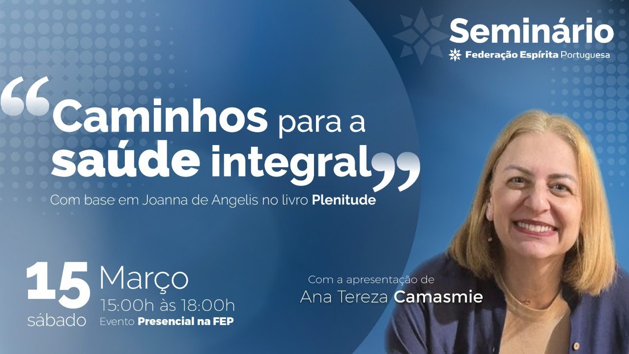 SEMINÁRIO - Caminhos para a saúde integral - Ana Tereza Camasmie