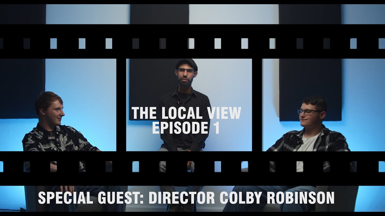 The Local View Podcast (Filmmaker Focus ft. Director Colby R) - Episode 1