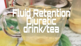 Fluid Retention diuretic drink to get rid of excess fluid