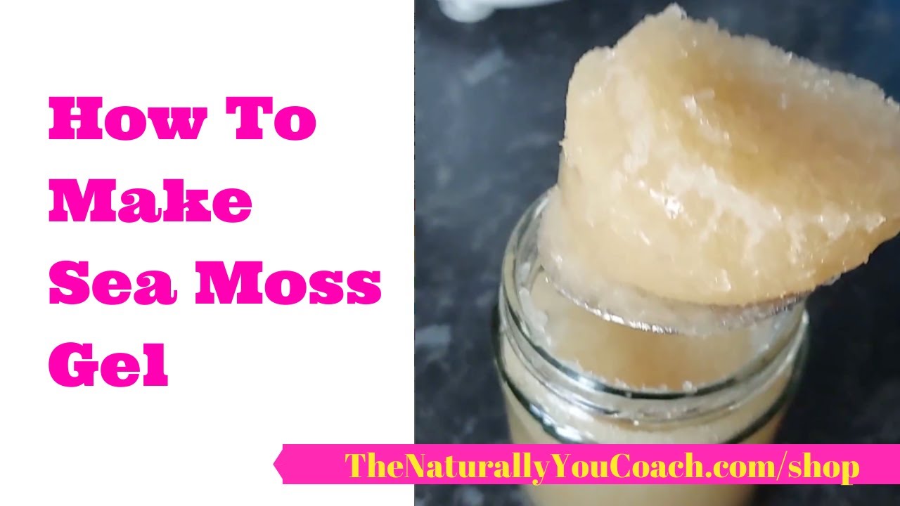 How To Make Sea Moss Gel - YouTube