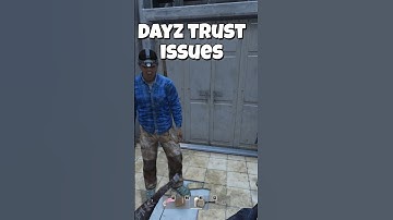 DayZ Trust Issues! #dayz