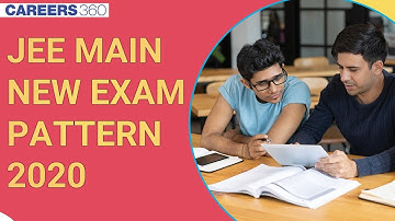 JEE Main New Exam Pattern 2020 - Check Advantages and Preparation Strategy
