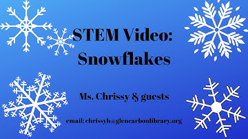 January STEM Video: Snowflakes