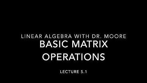 Lecture 5 part 1 - Basic matrix operations