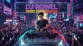 DJ Rowel - Shiki Shiki Shake (DJ Hong Disco Dance Tiktok Remix 2026) 