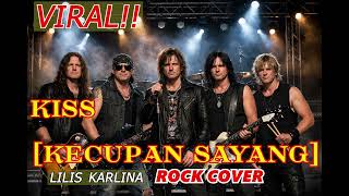 Kiss  Kecupan Sayang  Lilis Karlina Rock Cover Version
