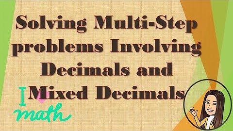 Solving Multi Step Problems Involving Decimals and Mixed Decimals-Math 6