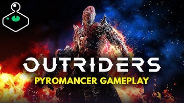 Outriders Demo - Pyromancer Gameplay