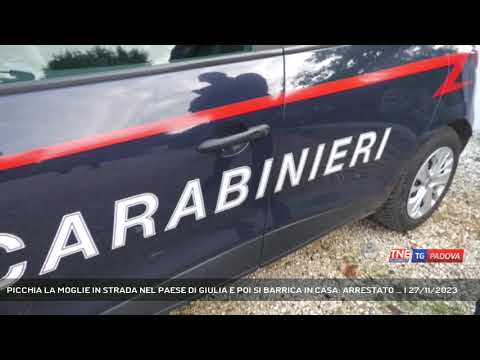 PICCHIA LA MOGLIE IN STRADA NEL PAESE DI GIULIA E POI SI BARRICA IN CASA: ARRESTATO ... | 27/11/2023