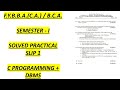 F.Y.B.B.A.(C.A.)/B.C.A. SEMESTER I -SOLVED PRACTICAL SLIP 1 (C-PROGRAMMING AND DBMS)@aishashaikh2717