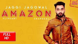 Amazon | FullSong | Jaggi Jagowal | Latest New Punjabi Songs 2018 | Single Track Studios Ditto Music