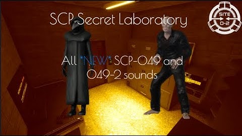 SCP Secret Laboratory | All *NEW* scp-049 and scp-049-2 sounds